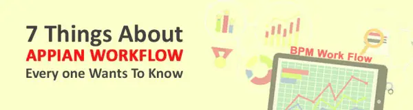 7 things about appian workflow every one wants to know appian workflow