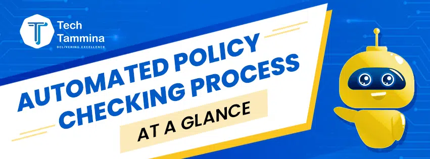 automated policy checking process at a glance automated policy checking